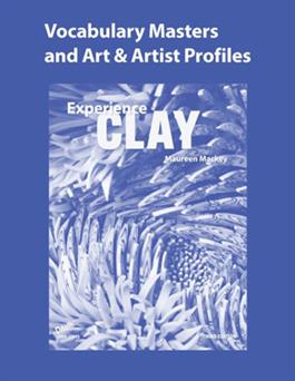 Experience Clay, 3rd Edition, Vocabulary Masters and Art & Artist Profiles