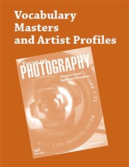 Focus on Photography, 2nd ed., Vocabulary Masters and Artist Profiles
